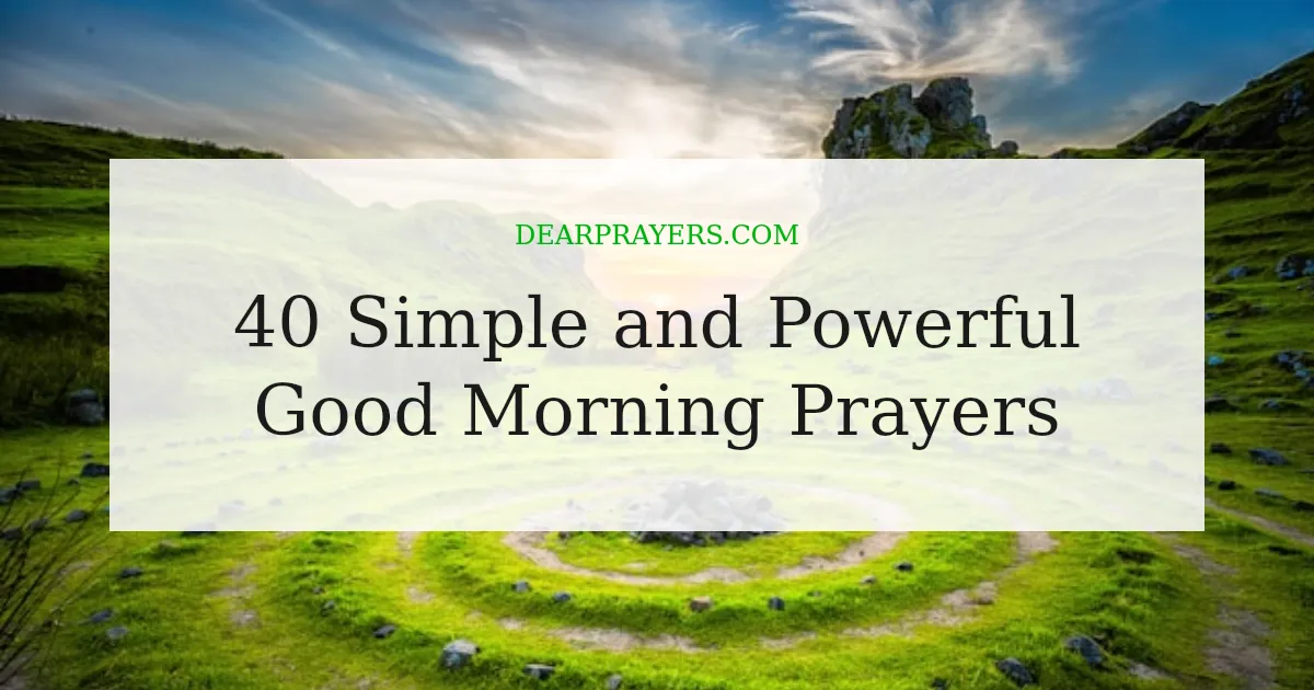 40 Simple and Powerful Good Morning Prayers