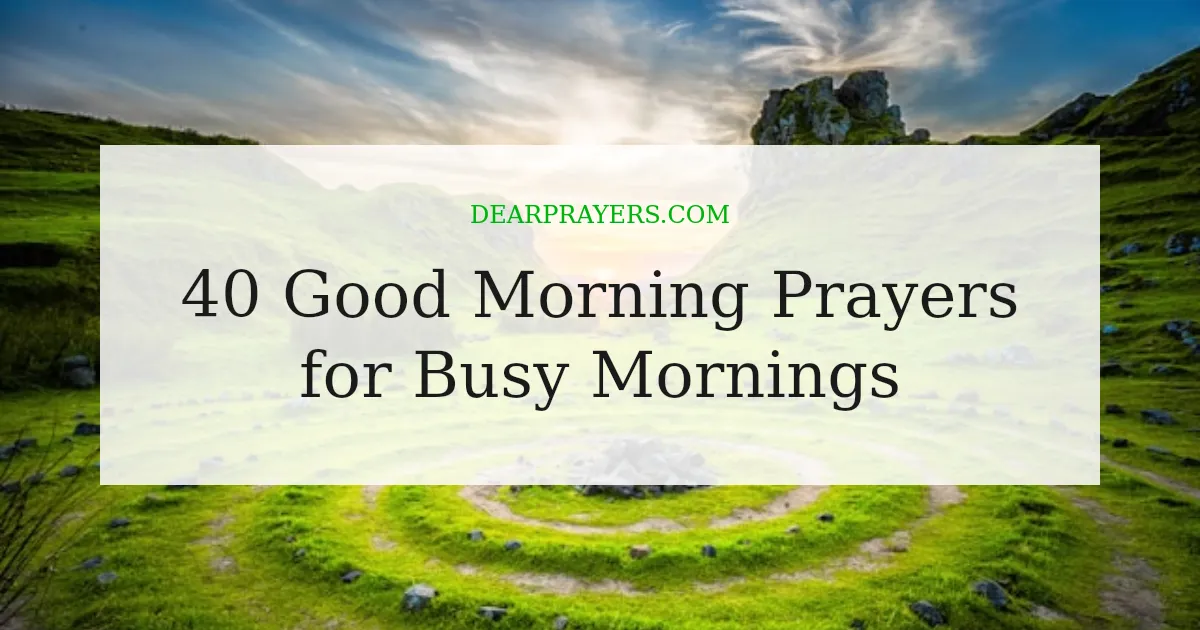 40 Good Morning Prayers for Busy Mornings