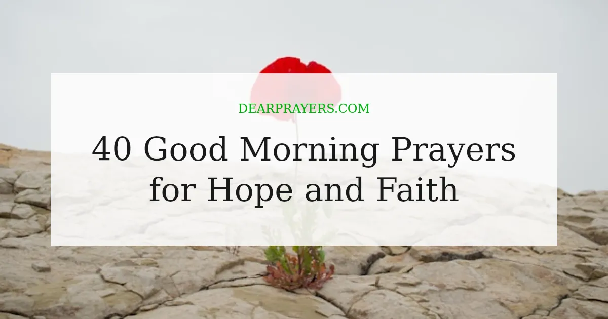 40 Good Morning Prayers for Hope and Faith