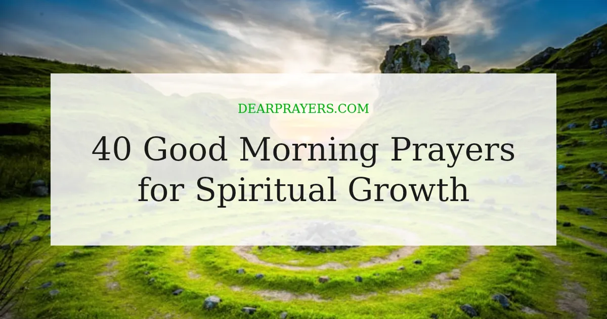 40 Good Morning Prayers for Spiritual Growth