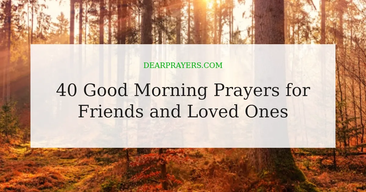 40 Good Morning Prayers for Friends and Loved Ones