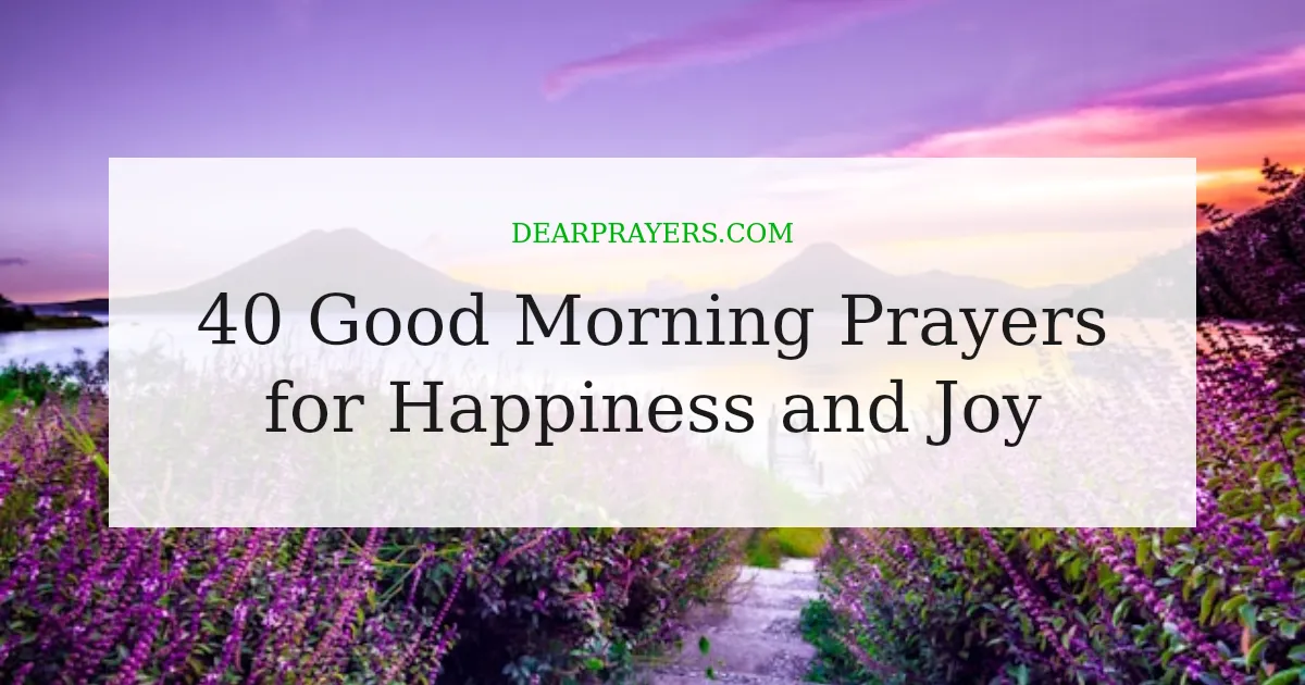 40 Good Morning Prayers for Happiness and Joy