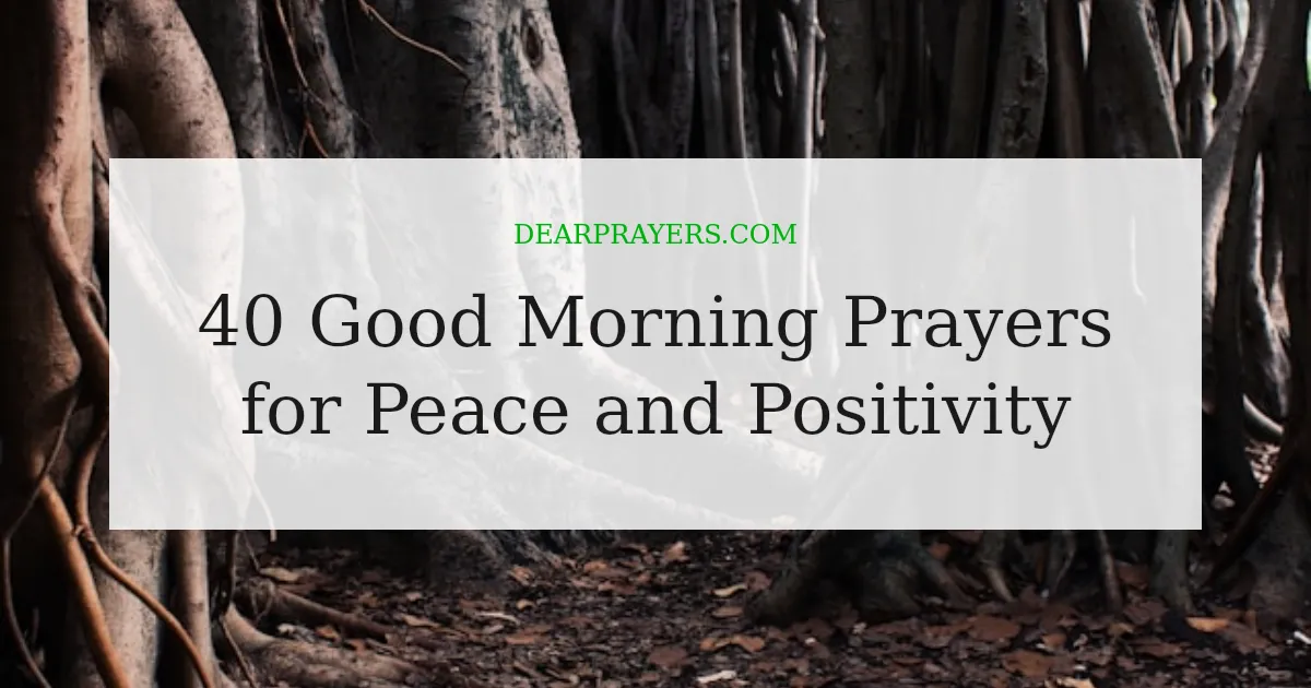 40 Good Morning Prayers for Peace and Positivity