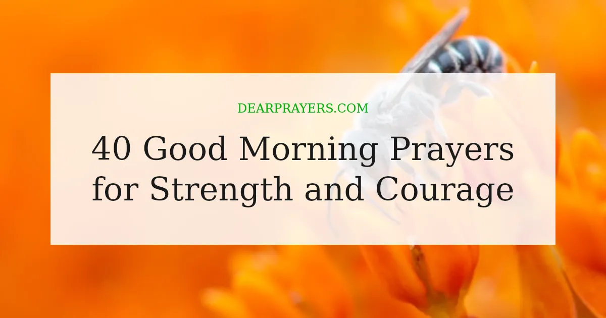 40 Good Morning Prayers for Strength and Courage