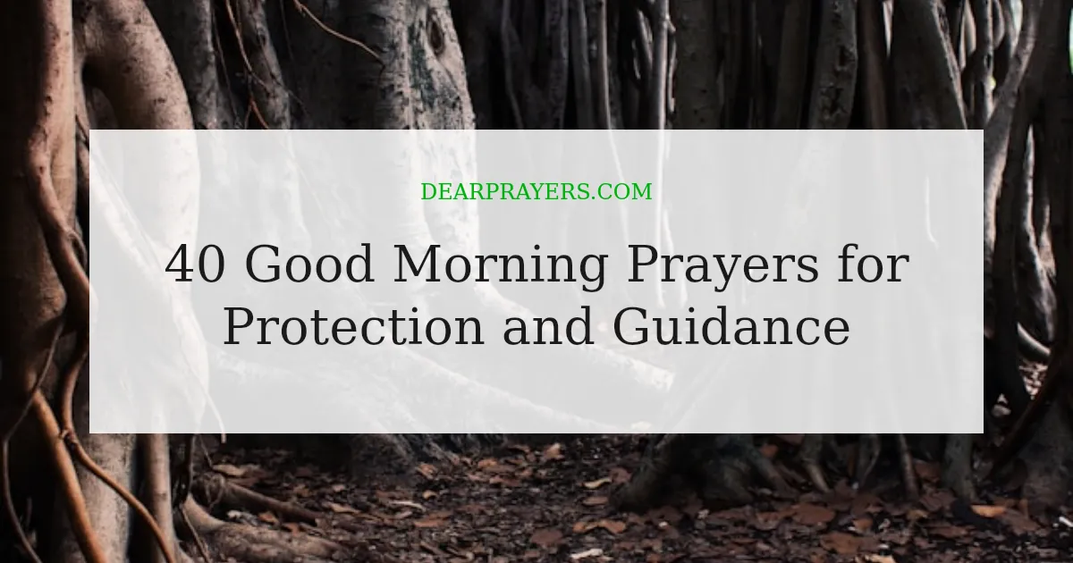 40 Good Morning Prayers for Protection and Guidance