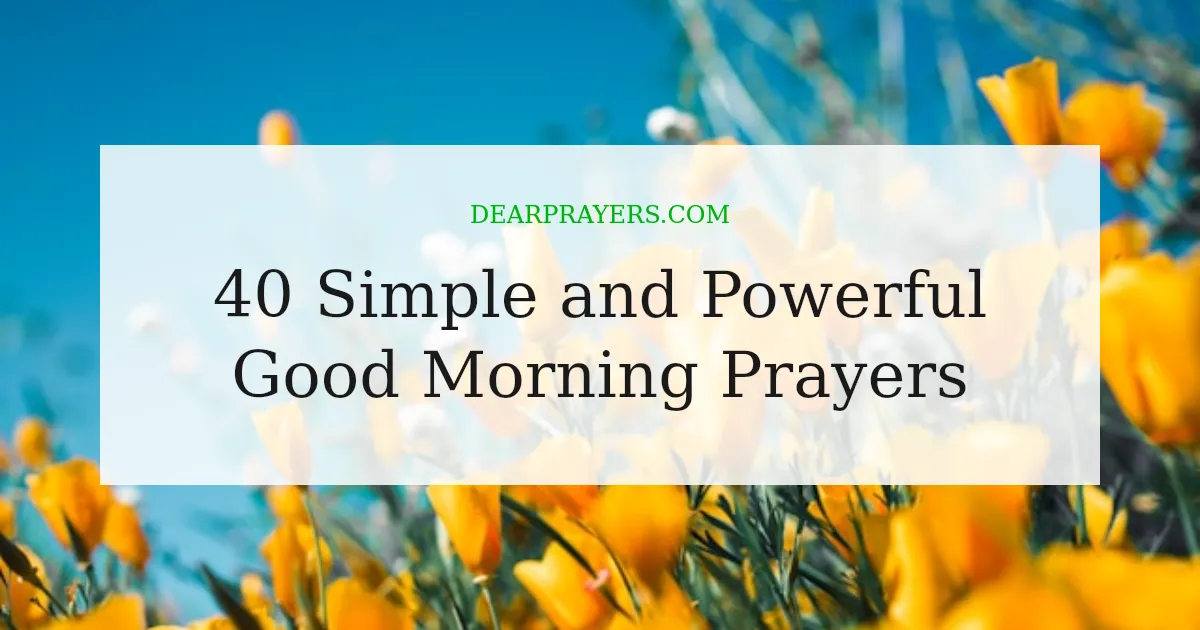 40 Simple and Powerful Good Morning Prayers