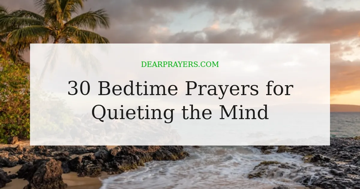 30 Bedtime Prayers for Quieting the Mind