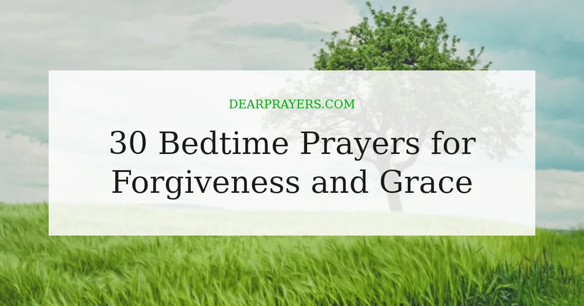 30 Bedtime Prayers for Forgiveness and Grace