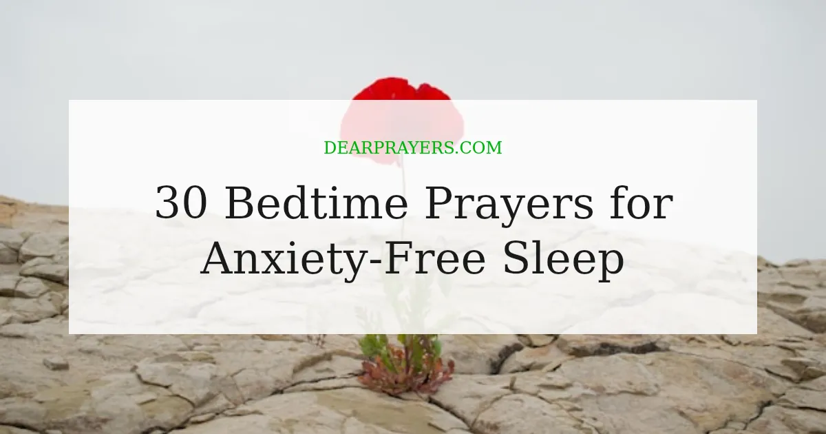 30 Bedtime Prayers for Anxiety-Free Sleep