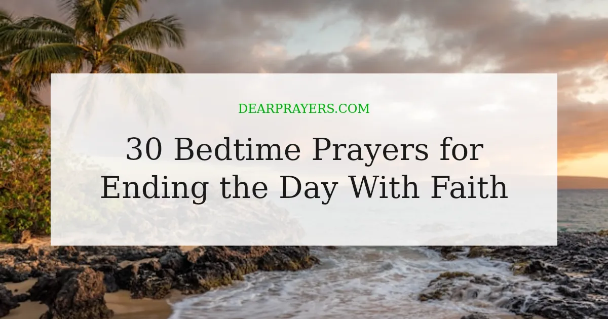 30 Bedtime Prayers for Ending the Day With Faith